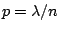 $p = \lambda / n$